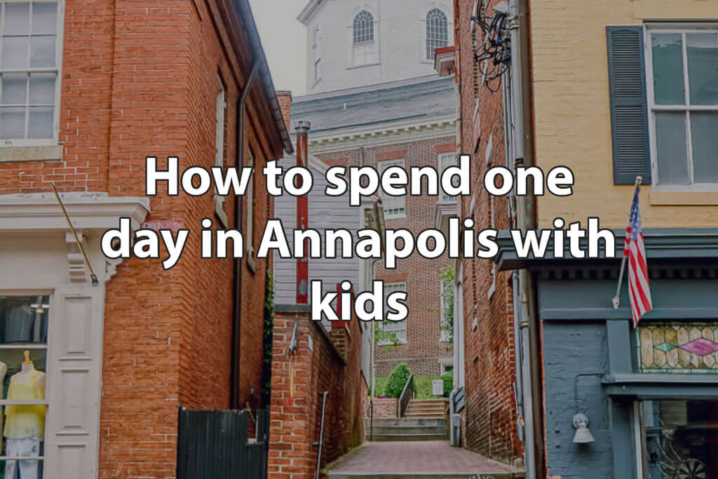 How to spend one day in Annapolis with kids